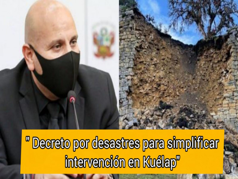 Emitirán Decreto de Emergencia para simplificar la intervención en kuélap.