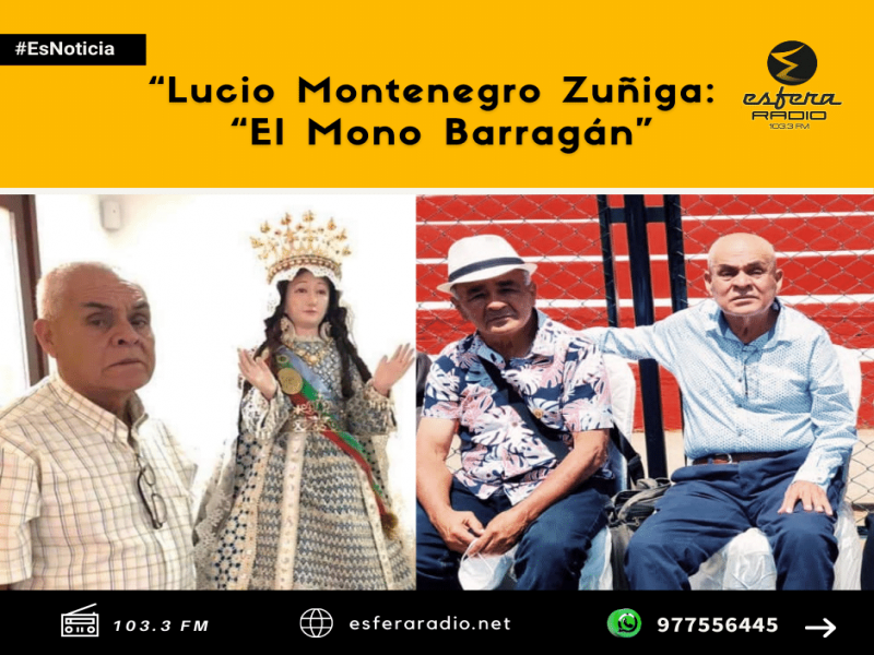 Lucio Montenegro Zuñiga: “El Mono Barragán”